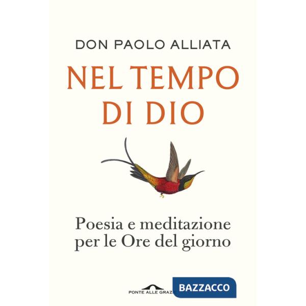 Nel tempo di Dio. Poesia e meditazione per le Ore del giorno