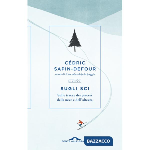 Sugli sci. Sulle tracce dei piaceri della neve e dell'altezza