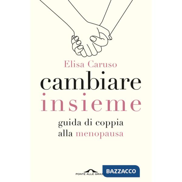 Cambiare insieme. Guida alla menopausa per la coppia