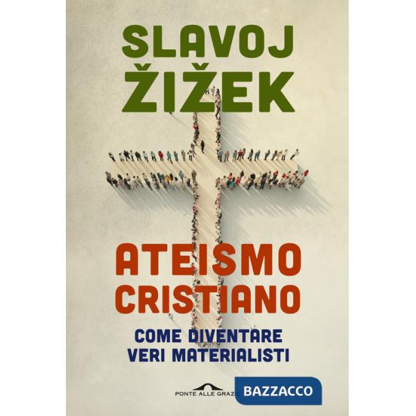Ateismo cristiano. Come diventare veri materialisti