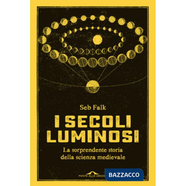 Secoli luminosi. La sorprendente storia della scienza medievale (I)