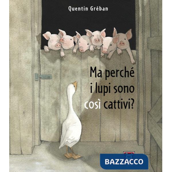 Ma perché i lupi sono cosi cattivi? Ediz. a colori