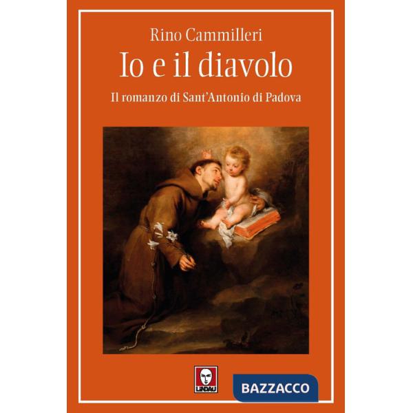 Io e il diavolo. Il romanzo di sant'Antonio di Padova
