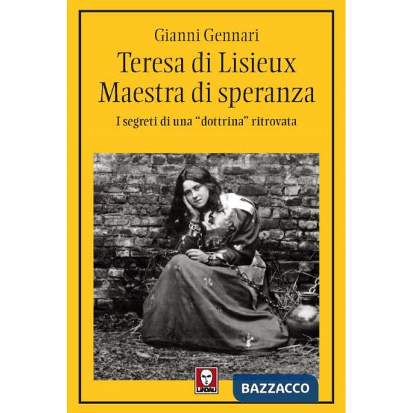 Teresa di Lisieux. Il fascino della santità. I segreti di una «dottrina» ritrovata
