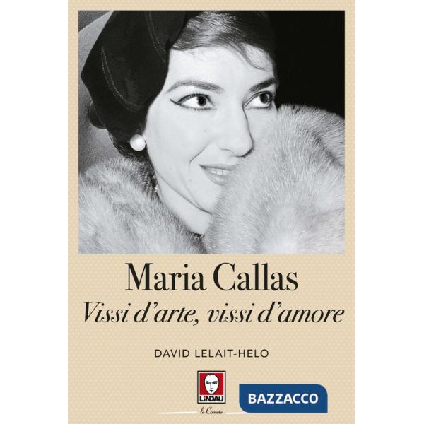 Maria Callas. Vissi d'arte, vissi d'amore