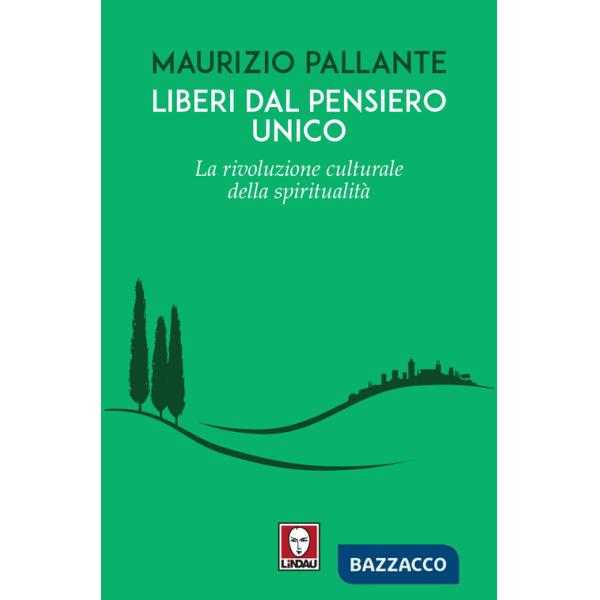 Liberi dal pensiero unico. La rivoluzione culturale della spiritualità