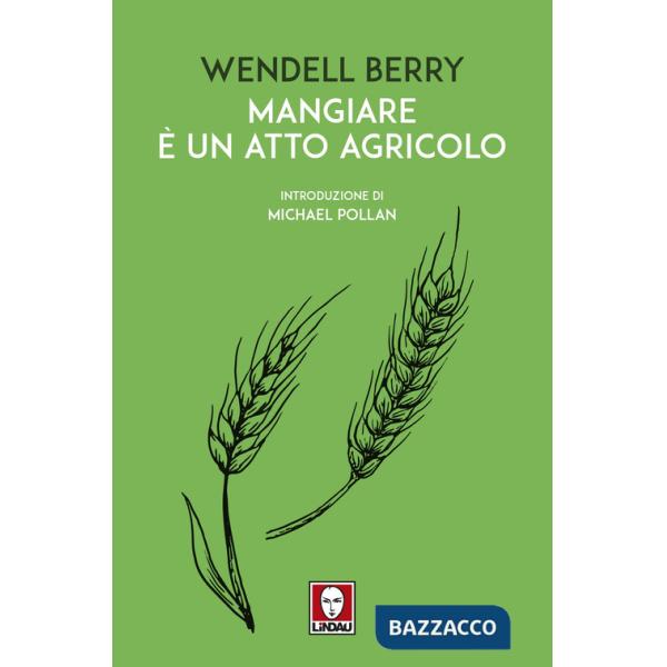 Mangiare è un atto agricolo