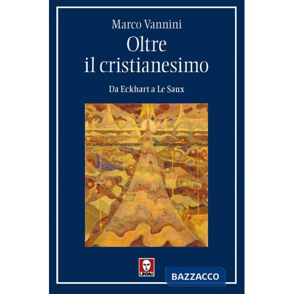 Oltre il cristianesimo. Da Eckhart a Le Saux
