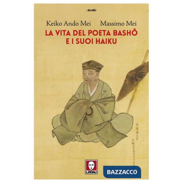 Vita del poeta Basho e i suoi haiku (La)