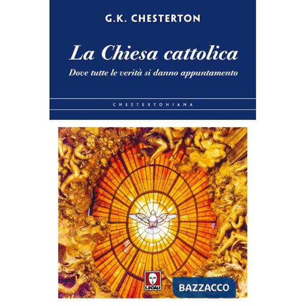 Chiesa cattolica. Dove tutte le verità si danno appuntamento (La)