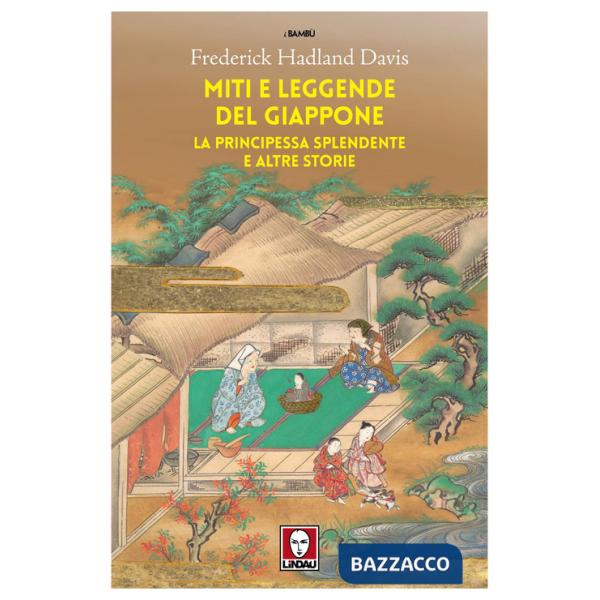Miti e leggende del Giappone. La principessa splendente e altre storie