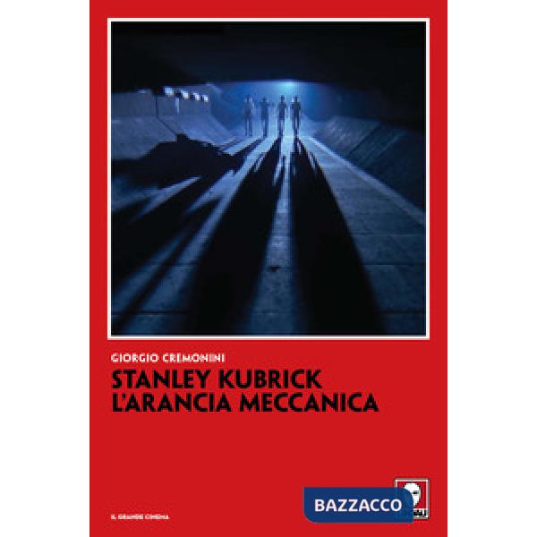 Stanley Kubrick. L'arancia meccanica