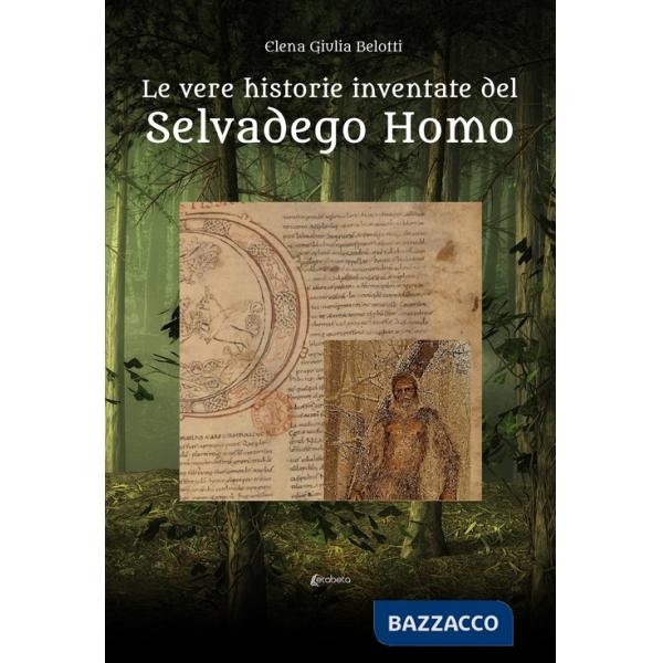 Vere historie inventate del Selvadego Homo (Le)