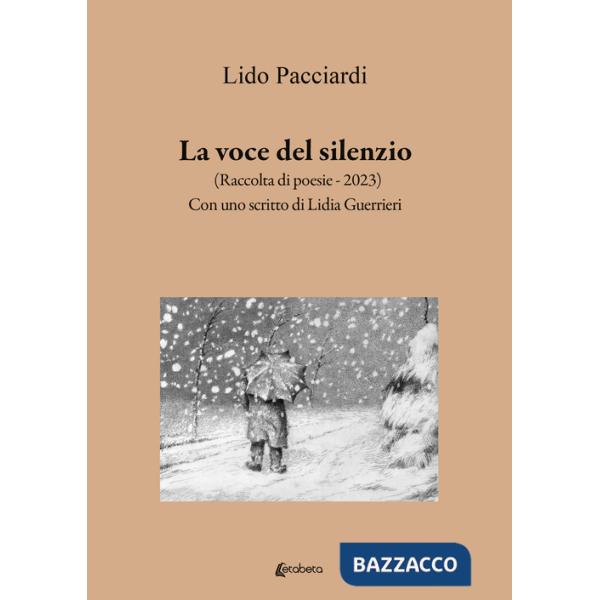 Voce del silenzio. Raccolta di poesie (2023) (La)