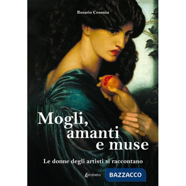 Mogli, amanti e muse. Le donne degli artisti si raccontano
