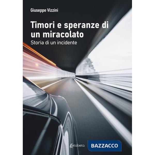 Timori e speranze di un miracolato. Storia di un incidente