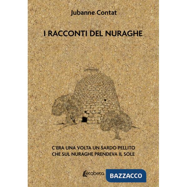 Racconti del Nuraghe. C'era una volta un sardo pellito che sul nuraghe prendeva il sole (I)