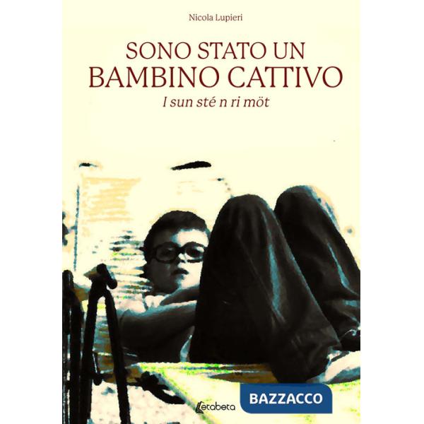 Sono stato un bambino cattivo. I sun sté n ri möt