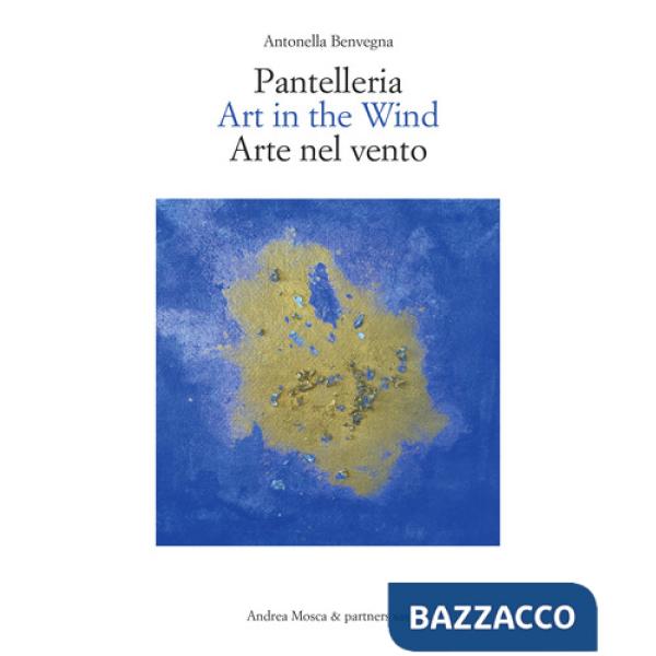 Pantelleria. Art in the wind-Arte nel vento. Ediz. bilingue