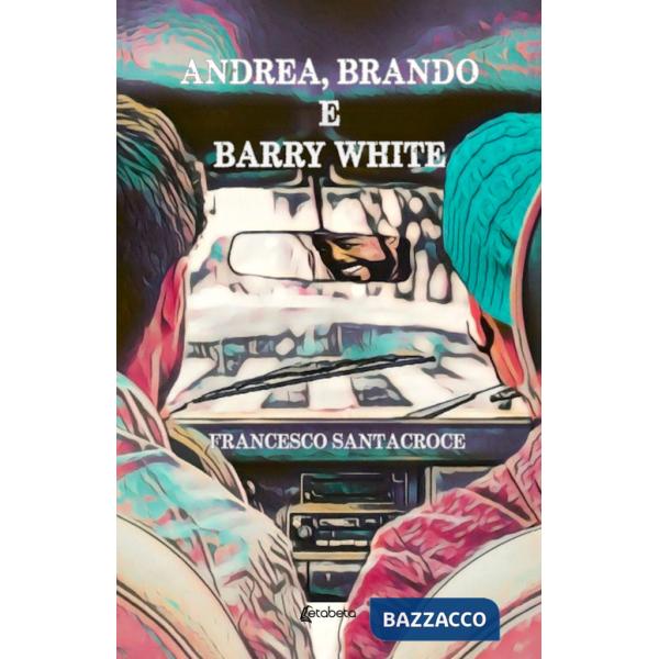 Andrea, Brando e Barry White