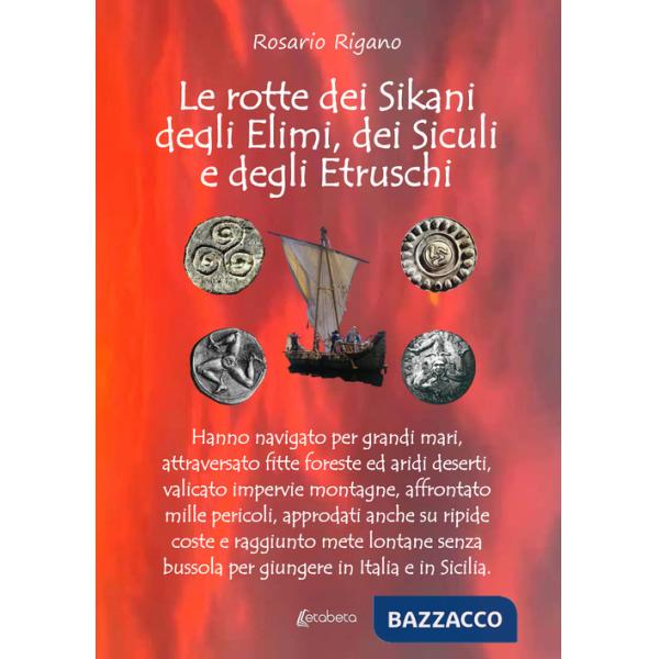 Rotte dei Sikani, degli Elimi, dei Siculi e degli Etruschi. Hanno navigato per grandi mari, attraversato fitte foreste ed aridi 