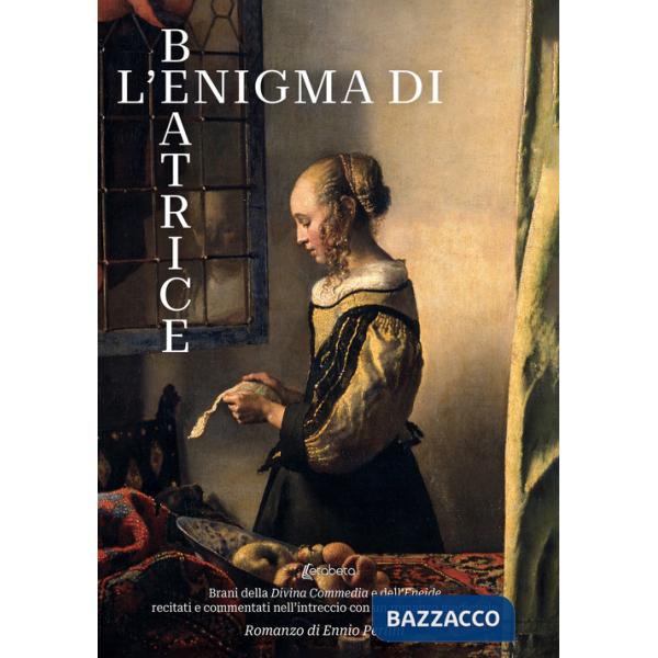 Enigma di Beatrice. Brani della Divina Commedia e dell'Eneide recitati e commentati nell'intreccio con un romanzo medioevale (L'