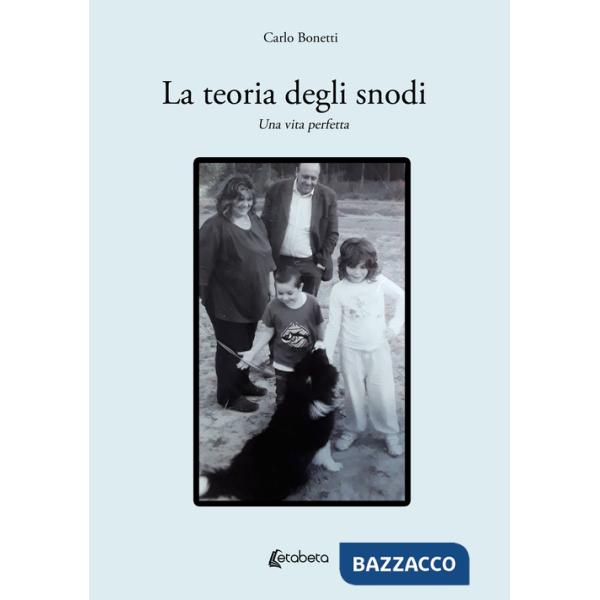 Teoria degli snodi. Una vita perfetta (La)