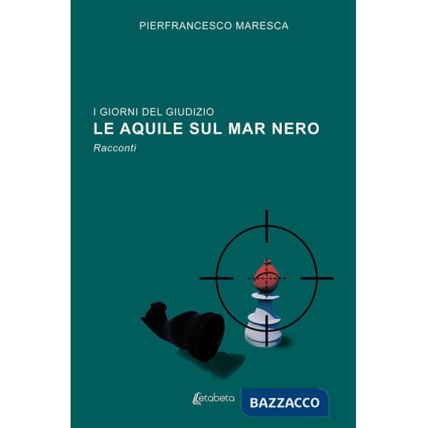 Giorni del giudizio. Le Aquile sul Mar Nero (I)