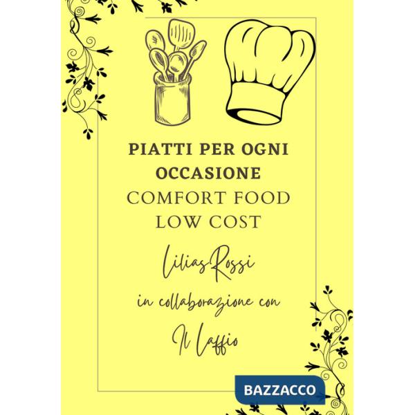 Piatti per ogni occasione. Comfort food low cost
