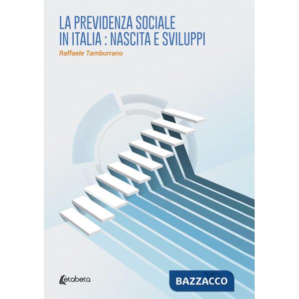 Previdenza sociale in Italia: nascita e sviluppi (La)