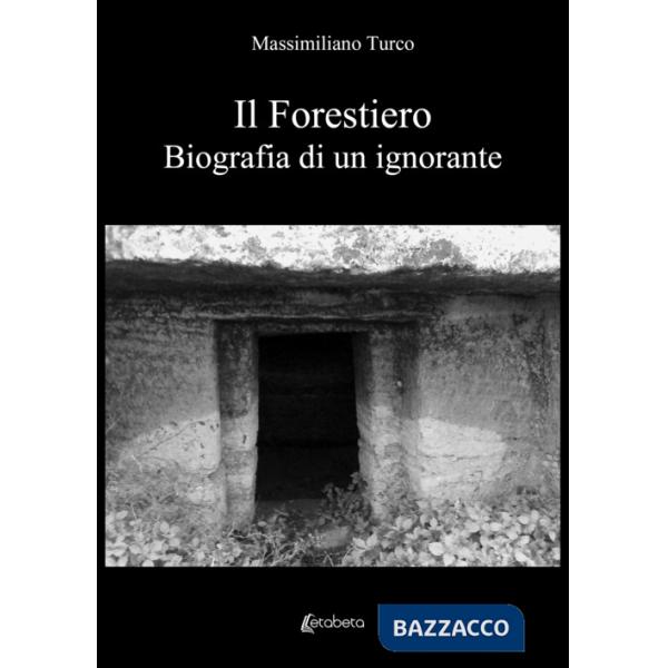 Forestiero. Biografia di un ignorante (Il)