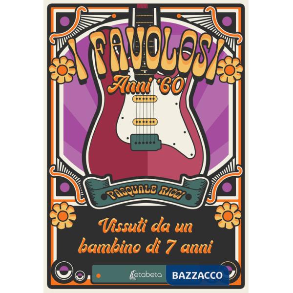 Favolosi anni '60. Vissuti da un bambino di sette anni (I)