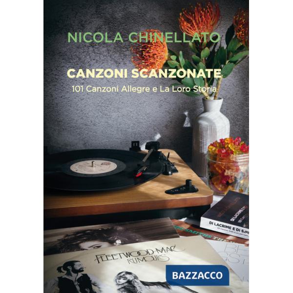 Canzoni scanzonate. 101 canzoni allegre e la loro storia