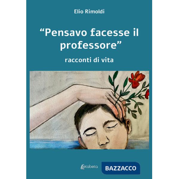 «Pensavo facesse il professore». Racconti di vita