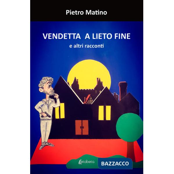 Vendetta a lieto fine. E altri racconti