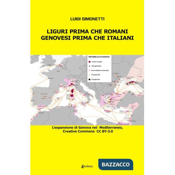 Liguri prima che romani. Genovesi prima che italiani. L'espansione di Genova nel Mediterraneo