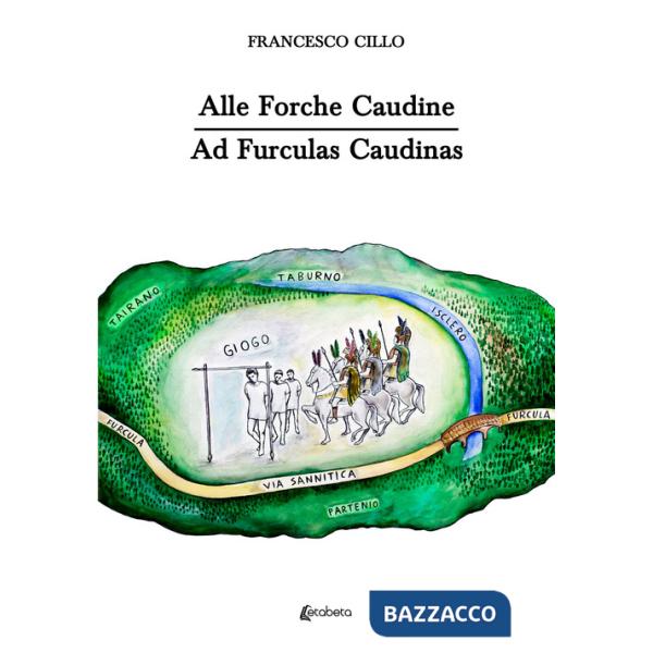 Alle Forche Caudine. Ad Furculas Caudinas