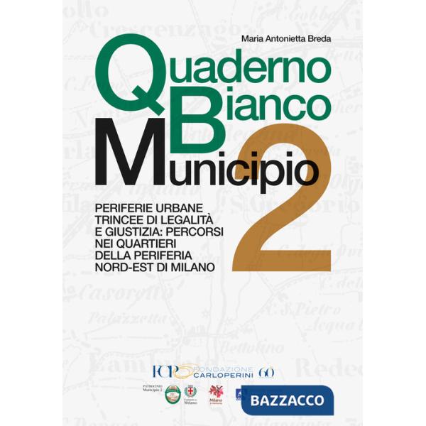 Quaderno Bianco Municipio 2. Periferie urbane trincee di legalità e giustizia: percorsi nei quartieri della periferia nord-est d