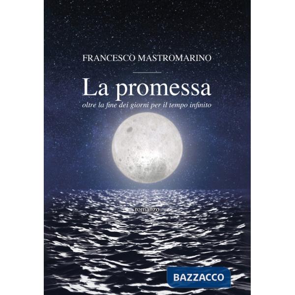 Promessa. Oltre la fine dei giorni per il tempo infinito (La)