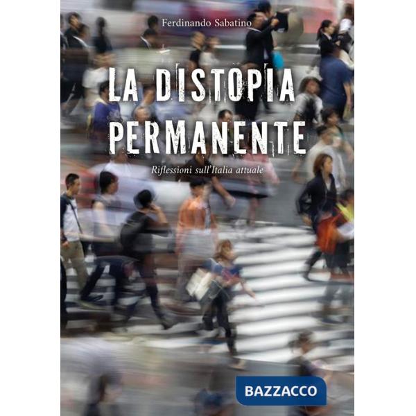 Distopia permanente. Riflessioni sull'Italia attuale (La)