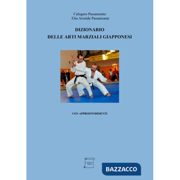 Dizionario delle arti marziali giapponesi. Con approfondimenti