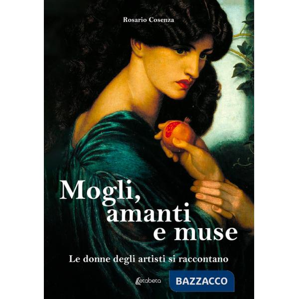 Mogli, amanti e muse. Le donne degli artisti si raccontano