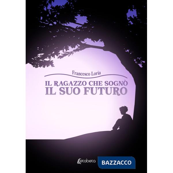 Ragazzo che sognò il suo futuro (Il)