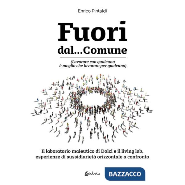 Fuori dal... Comune. (Lavorare con qualcuno è meglio che lavorare per qualcuno). Il laboratorio maieutico di dolci e il living l