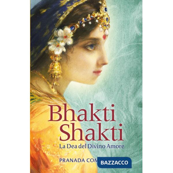 Bhakti Shakti. La dea del divino amore