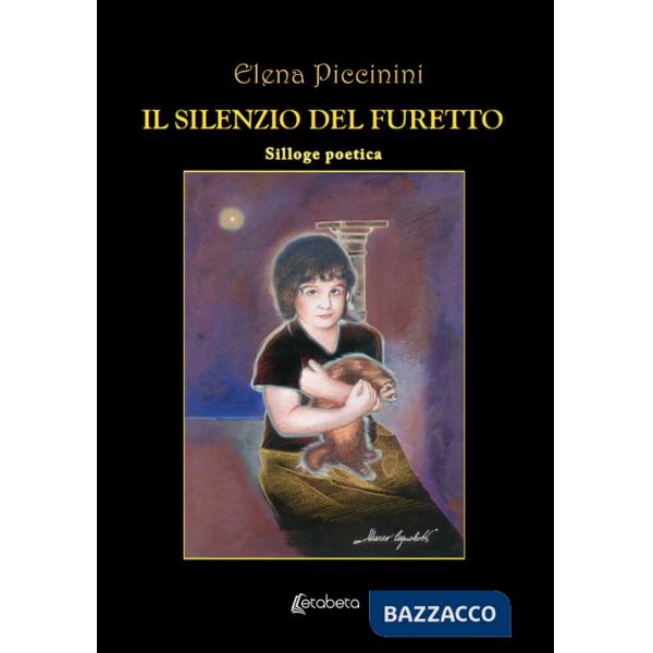 Silenzio del furetto. Silloge poetica (Il)
