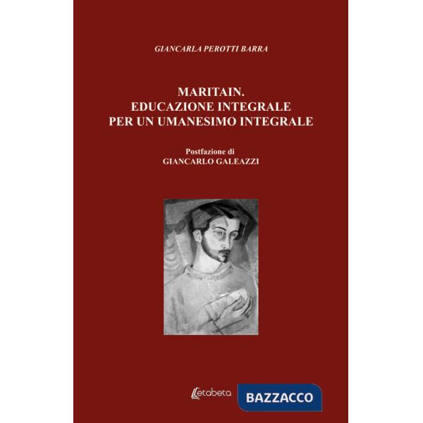 Maritain. Educazione integrale per un umanesimo integrale