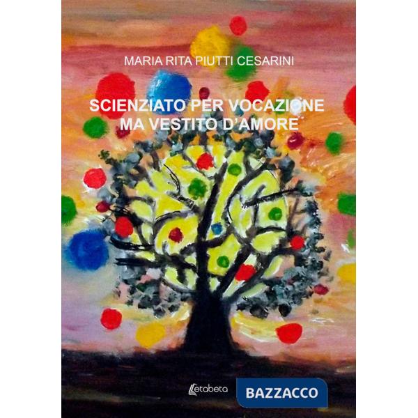 Scienziato per vocazione ma vestito d'amore