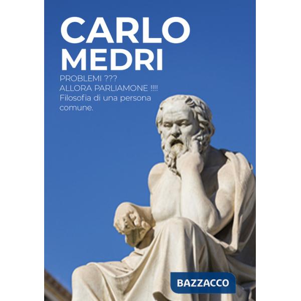 Problemi??? Allora parliamone!!!! Filosofia di una persona comune