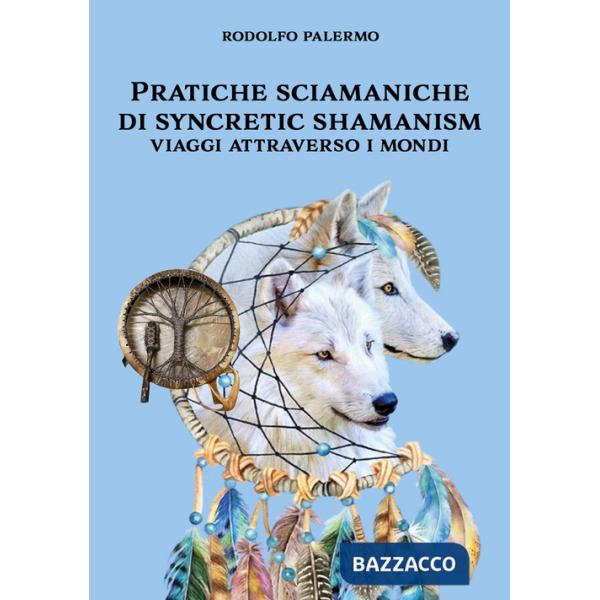 Pratiche sciamaniche di syncretic shamanism. Viaggi attraverso i mondi